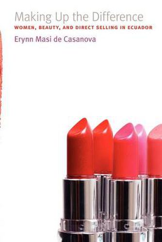 Cover image for Making Up the Difference: Women, Beauty, and Direct Selling in Ecuador