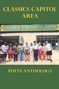 Cover image for Classics Capitol Area Poets Anthology