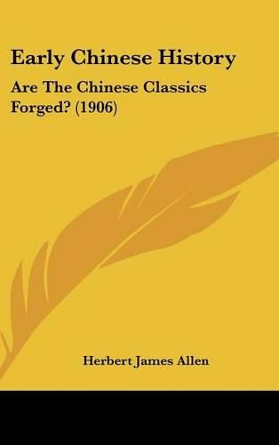 Cover image for Early Chinese History: Are the Chinese Classics Forged? (1906)