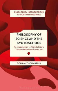 Cover image for Philosophy of Science and The Kyoto School: An Introduction to Nishida Kitaro, Tanabe Hajime and Tosaka Jun