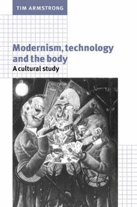 Cover image for Modernism, Technology, and the Body: A Cultural Study