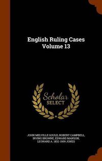 Cover image for English Ruling Cases Volume 13