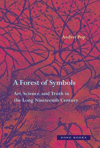 Cover image for A Forest of Symbols: Art, Science, and Truth in the Long Nineteenth Century