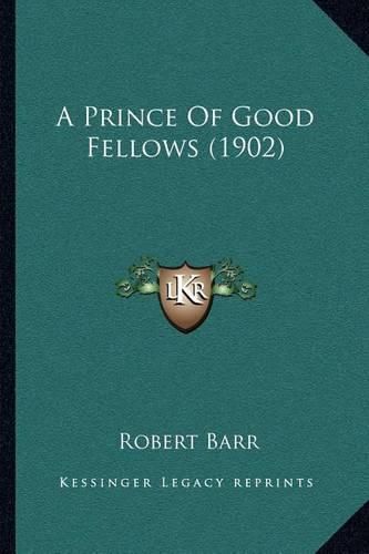 A Prince of Good Fellows (1902)