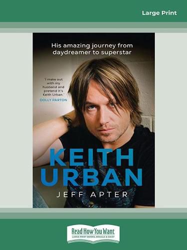 Keith Urban: His amazing journey from daydreamer to superstar