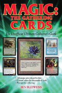 Cover image for Magic - The Gathering Cards: The Unofficial Ultimate Collector's Guide