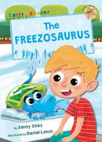 Cover image for The Freezosaurus: (Gold Early Reader)