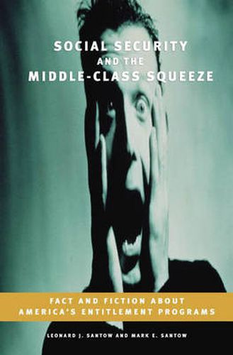 Social Security and the Middle-Class Squeeze: Fact and Fiction about America's Entitlement Programs