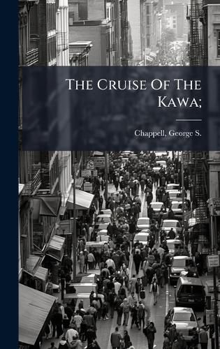 Cover image for The Cruise Of The Kawa;