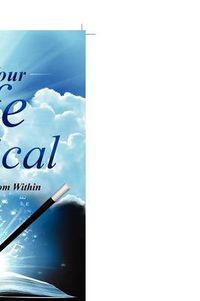 Cover image for Make Your Life Magical: Creating Wealth From Within