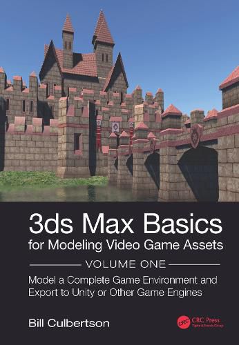 Cover image for 3ds Max Basics for Modeling Video Game Assets: Volume 1: Model a Complete Game Environment and Export to Unity or Other Game Engines