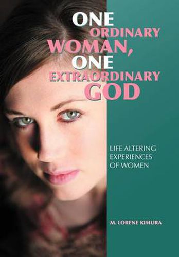 Cover image for One Ordinary Woman, One Extraordinary God: Life Altering Experiences of Women