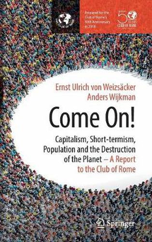 Cover image for Come On!: Capitalism, Short-termism, Population and the Destruction of the Planet