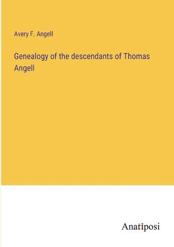 Cover image for Genealogy of the descendants of Thomas Angell