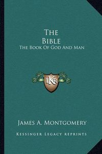 Cover image for The Bible: The Book of God and Man