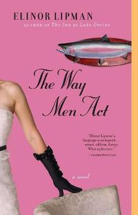 Cover image for The Way Men Act: A Novel