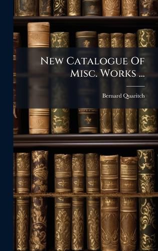 New Catalogue Of Misc. Works ...