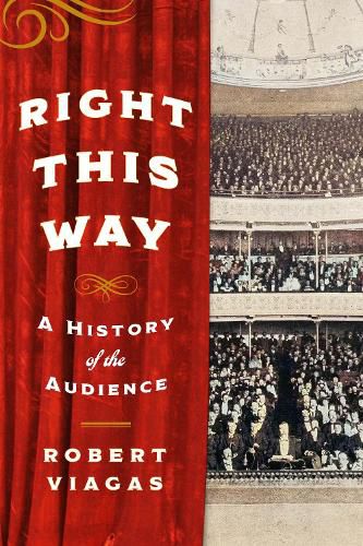 Cover image for Right This Way: A History of the Audience