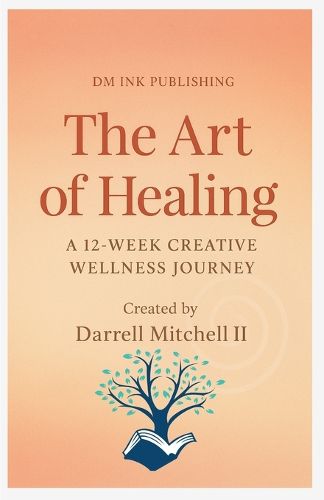 Cover image for The Art of Healing A 12-Week Creative Wellness Journey