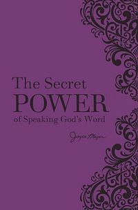 Cover image for The Secret Power of Speaking God's Word (New Deluxe Binding)