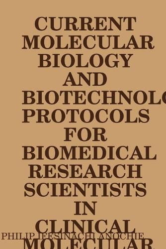 Cover image for Current Molecular Biology and Biotechnology Protocols for Biomedical Research Scientists in Clinical Molecular Biology Reference Laboratories.