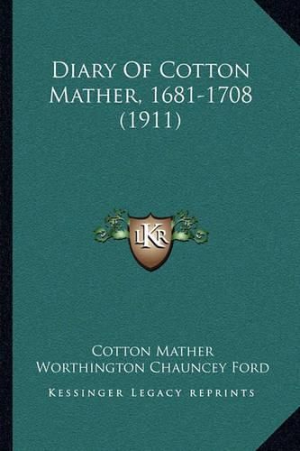 Diary of Cotton Mather, 1681-1708 (1911)