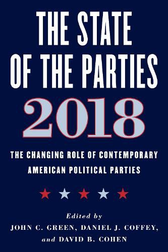 Cover image for The State of the Parties 2018: The Changing Role of Contemporary American Political Parties