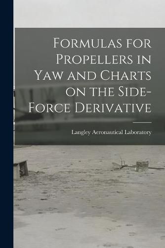 Cover image for Formulas for Propellers in Yaw and Charts on the Side-force Derivative