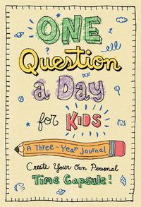 Cover image for One Question a Day for Kids: A Three-Year Journal: Create Your Own Personal Time
