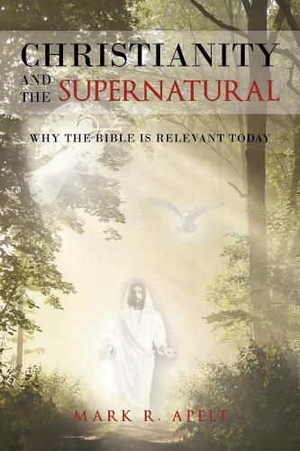 Cover image for Christianity And The Supernatural: Why the Bible is Relevant Today