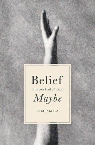 Cover image for Belief Is Its Own Kind of Truth, Maybe