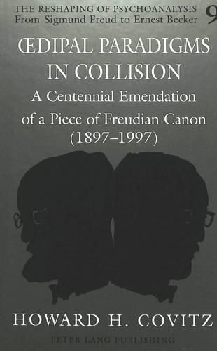 Cover image for Oedipal Paradigms in Collision: A Centennial Emendation of a Piece of Freudian Canon (1897-1997)