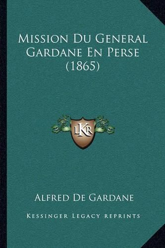 Mission Du General Gardane En Perse (1865)