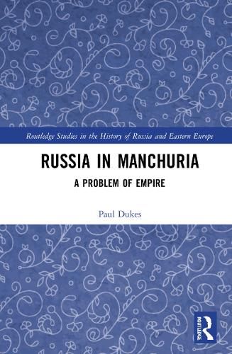 Russia in Manchuria: A Problem of Empire