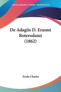 Cover image for de Adagiis D. Erasmi Roterodami (1862)