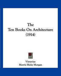 Cover image for The Ten Books on Architecture (1914)