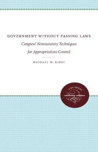 Cover image for Government Without Passing Laws: Congress'  Nonstatutory Techniques for Appropriations Control