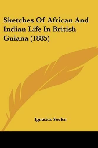 Cover image for Sketches of African and Indian Life in British Guiana (1885)