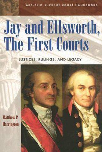 Jay and Ellsworth, The First Courts: Justices, Rulings, and Legacy