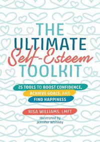 Cover image for The Ultimate Self-Esteem Toolkit: 25 Tools to Boost Confidence, Achieve Goals, and Find Happiness