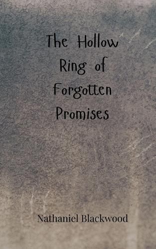 Cover image for The Hollow Ring of Forgotten Promises