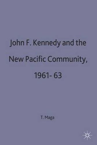 John F. Kennedy and the New Pacific Community, 1961-63