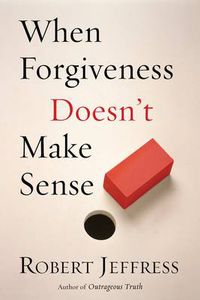 Cover image for When Forgiveness Doesn't Make Sense