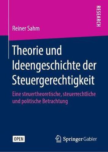 Cover image for Theorie Und Ideengeschichte Der Steuergerechtigkeit: Eine Steuertheoretische, Steuerrechtliche Und Politische Betrachtung