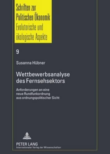 Cover image for Wettbewerbsanalyse Des Fernsehsektors: Anforderungen an Eine Neue Rundfunkordnung Aus Ordnungspolitischer Sicht