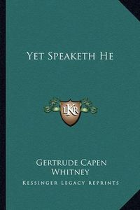 Cover image for Yet Speaketh He