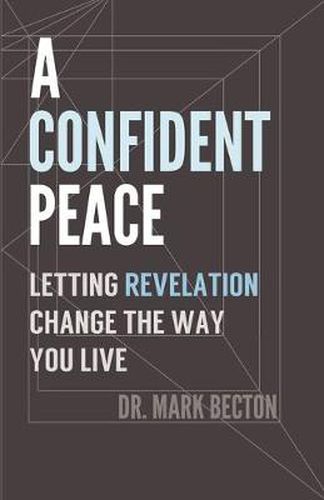 Cover image for A Confident Peace: Letting Revelation Change the Way You Live