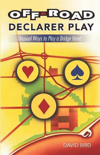 Cover image for Off-road Declarer Play: Unusual Ways to Play a Bridge Hand