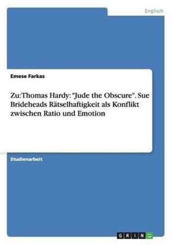 Cover image for Zu: Thomas Hardy:  Jude the Obscure.  Sue Brideheads Ratselhaftigkeit ALS Konflikt Zwischen Ratio Und Emotion