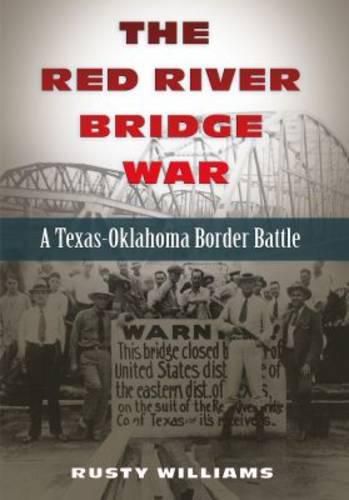 Cover image for The Red River Bridge War: A Texas-Oklahoma Border Battle